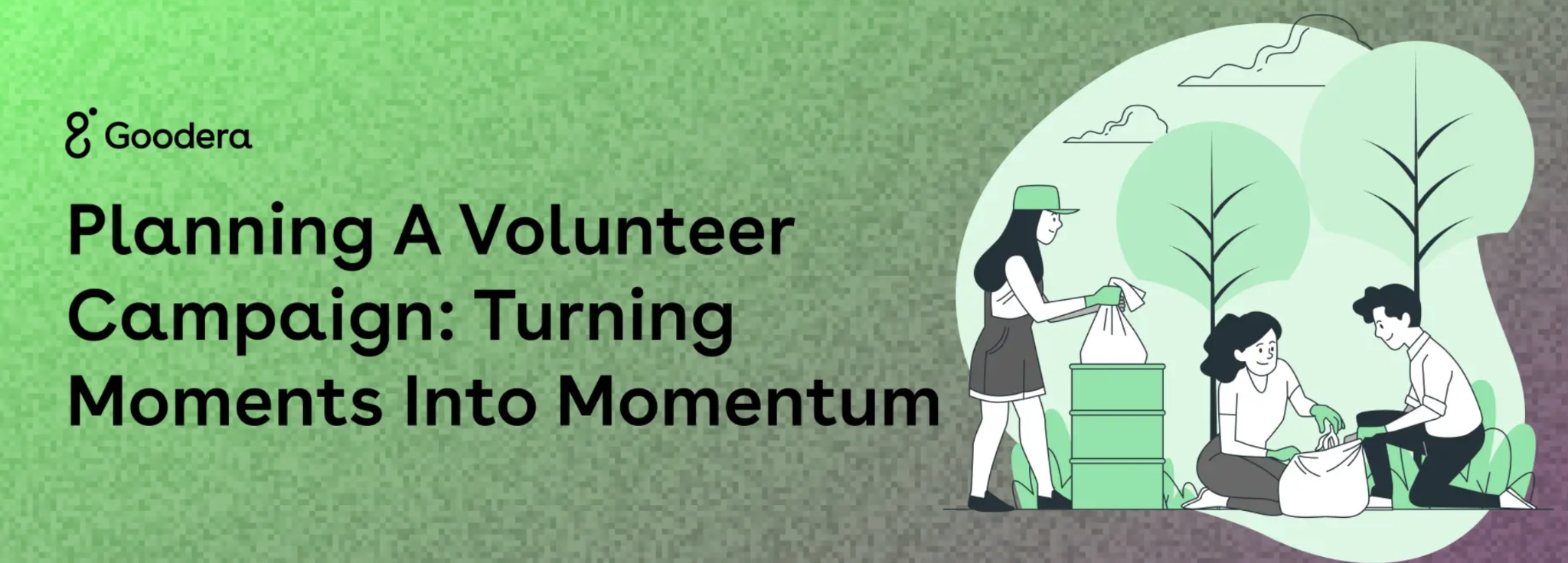 Goodera’s blog banner titled, Planning a volunteer campaign, turning moments into momentum