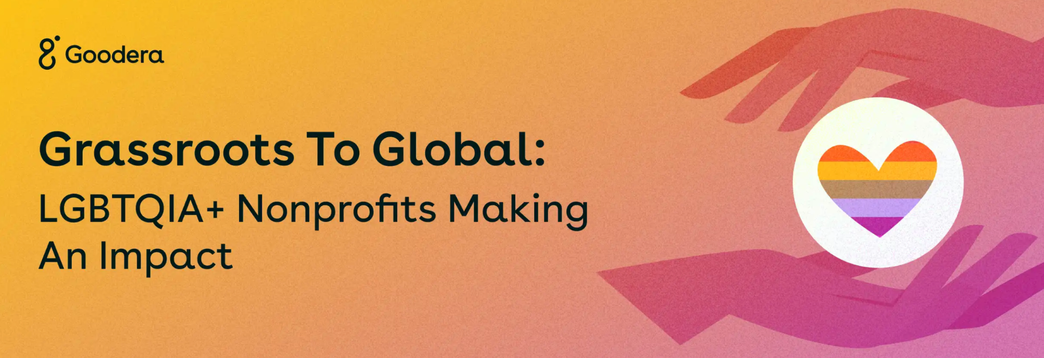 Goodera’s blog banner titled, “Grassroots to Global: LGBTQIA+ Nonprofits Making an Impact”