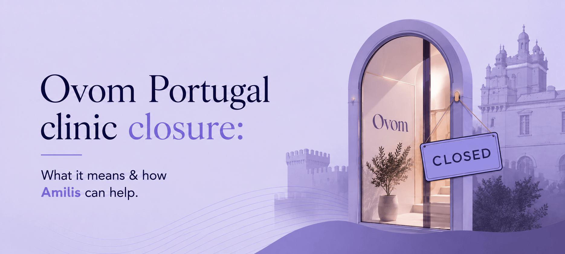 Ovom Care Clinic Closure: How Amilis Can Support You