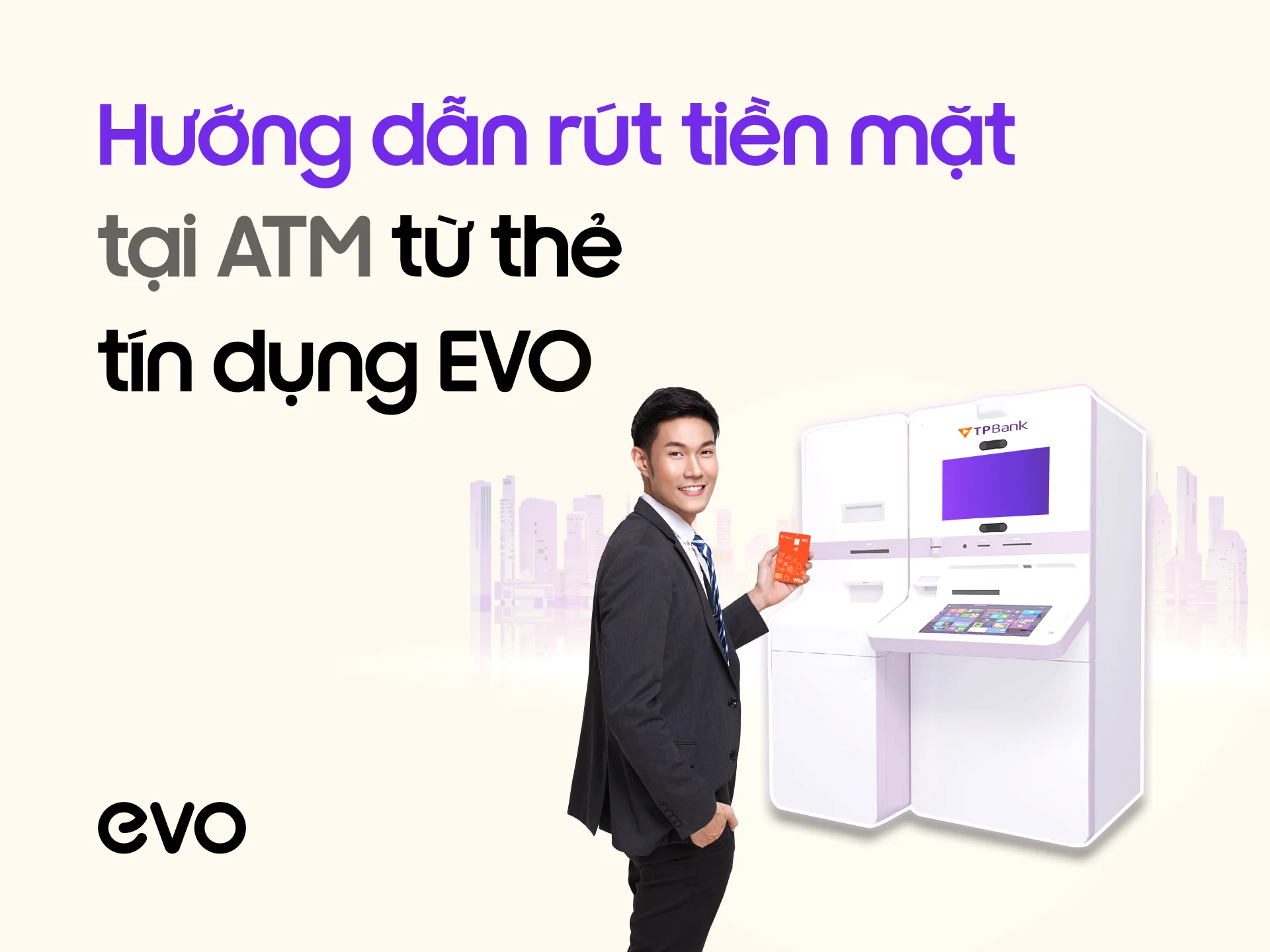 Cách rút tiền mặt tại ATM với thẻ TPBank EVO