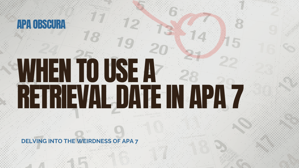 A calendar with dates slightly faded in the background, overlaid with the text "When to Include a Retrieval Date in an APA 7th Edition Reference."