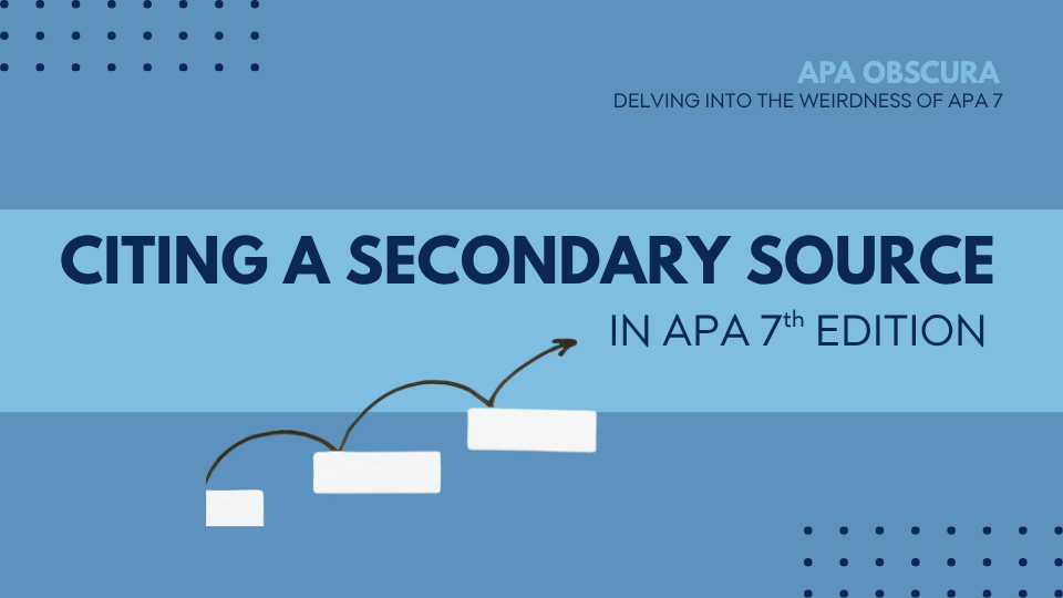 Blog post header image for the APA Obscura series. Text reads "Citing a Secondary Source in APA 7th Edition" against a blue background. Three white rectangular blocks are arranged in a stair-step pattern with arcing arrows connecting them left to right, representing the chain of transmission from a primary source through a secondary source to the reader.
