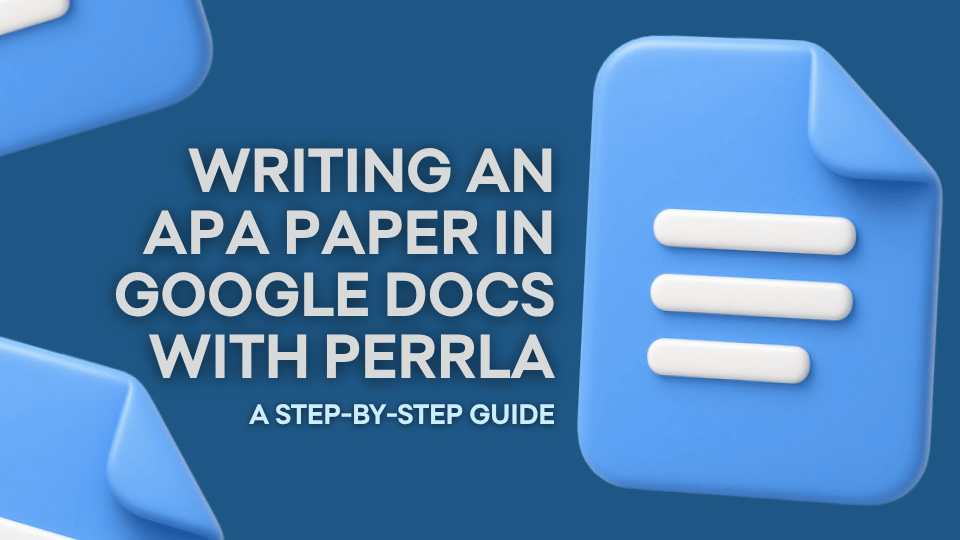 Blog post header image for "Writing an APA Paper in Google Docs with PERRLA." Text reads "Writing an APA Paper in Google Docs with PERRLA – A Step-by-Step Guide" against a dark blue background. A three-dimensional Google Docs icon is displayed prominently on the right side of the image, with additional document icons partially visible in the upper left and lower left corners.