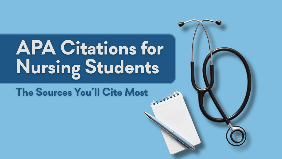 Blog post header image for "APA Citations for Nursing Students: The Sources You'll Cite Most." Text reads "APA Citations for Nursing Students – The Sources You'll Cite Most" against a light blue background. A stethoscope and a small notepad with a pen are displayed on the right side of the image, representing the intersection of clinical practice and academic writing.