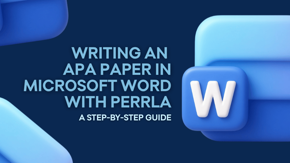 Blog post header image for "Writing an APA Paper in Microsoft Word with PERRLA." Text reads "Writing an APA Paper in Microsoft Word with PERRLA – A Step-by-Step Guide" against a dark navy background. A three-dimensional Microsoft Word icon is displayed prominently on the right side of the image, with additional abstract blue shapes partially visible in the upper left and lower left corners.