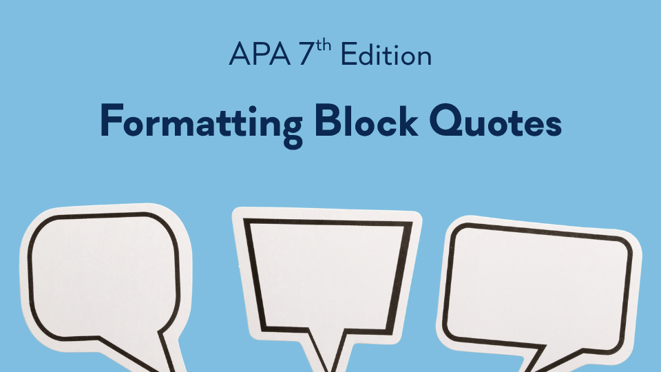 Blog post header image for the APA 101 series. Text reads "APA 7th Edition – Formatting Block Quotes" against a light blue background. Three white speech bubble shapes are displayed along the bottom of the image, representing direct quotations in academic writing.