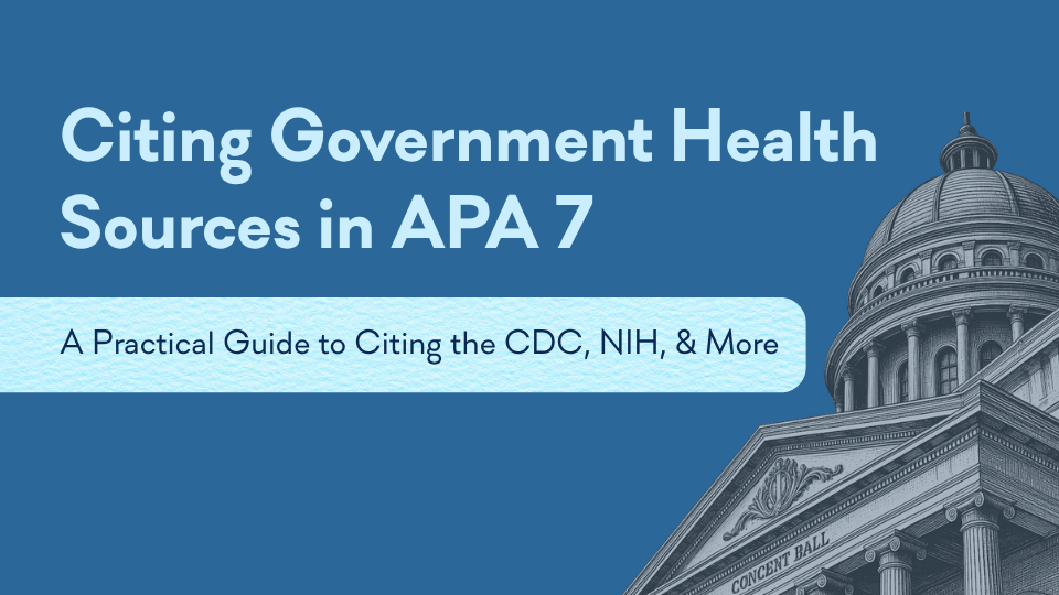 Blog post header image for "How to Cite Government Health Sources in APA 7." Text reads "Citing Government Health Sources in APA 7" with the subtitle "A Practical Guide to Citing the CDC, NIH, & More" against a blue background. An illustrated engraving of a government building dome is visible on the right side of the image.