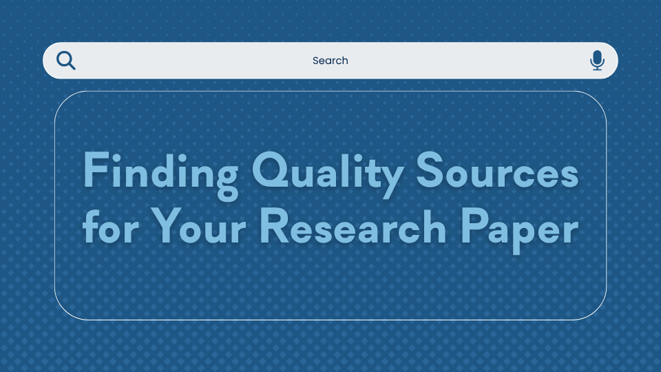 Blog post header image for "Finding Quality Sources for Your Research Paper." Text reads "Finding Quality Sources for Your Research Paper" inside a rounded rectangle against a dark blue patterned background. A search bar with a magnifying glass icon and microphone icon is displayed at the top of the image, representing the process of searching for research sources.