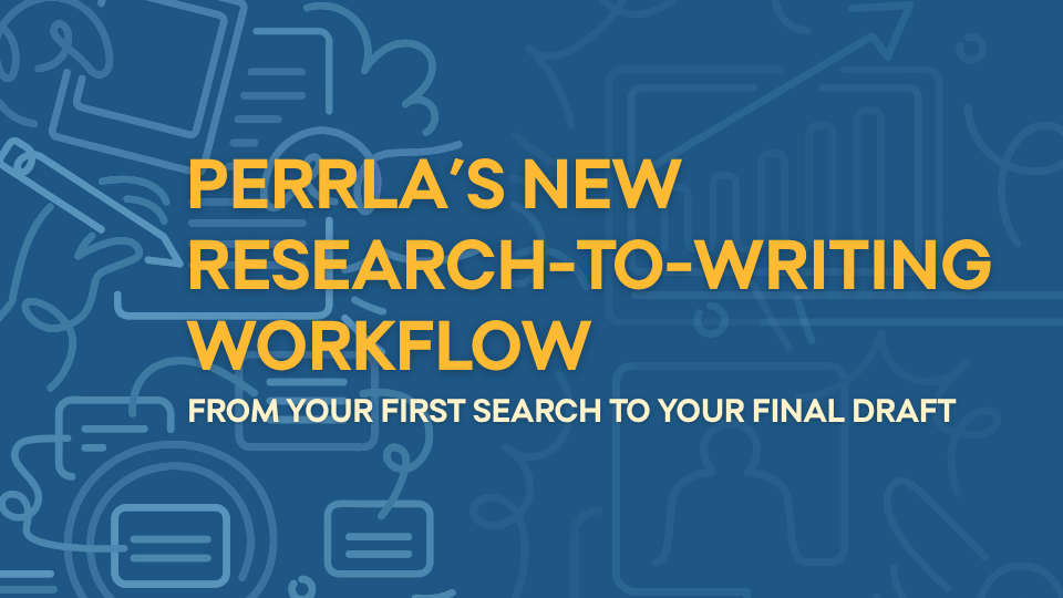 Blog post header image for "PERRLA's New Research-to-Writing Workflow." Text reads "PERRLA's New Research-to-Writing Workflow – From Your First Search to Your Final Draft" in gold against a dark blue background. Outline icons representing research and writing tools — including a magnifying glass, documents, a pencil, and a chart — are visible in the background.