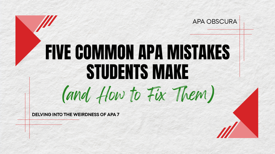 Blog post header image for the APA Obscura series. Text reads "Five Common APA Mistakes Students Make (and How to Fix Them)" against a light textured white background. The title appears in bold black text with the subtitle in green handwritten-style script. Red geometric triangle shapes and decorative line elements are positioned in the corners of the image, and "APA Obscura – Delving into the Weirdness of APA 7" appears as a label in the upper right.