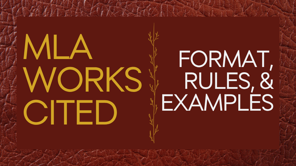 Blog post header image for "MLA Works Cited: Format, Rules, & Examples." Text reads "MLA Works Cited" in gold on the left and "Format, Rules, & Examples" in white on the right, separated by a decorative botanical stem illustration, all set against a dark red leather-textured background.