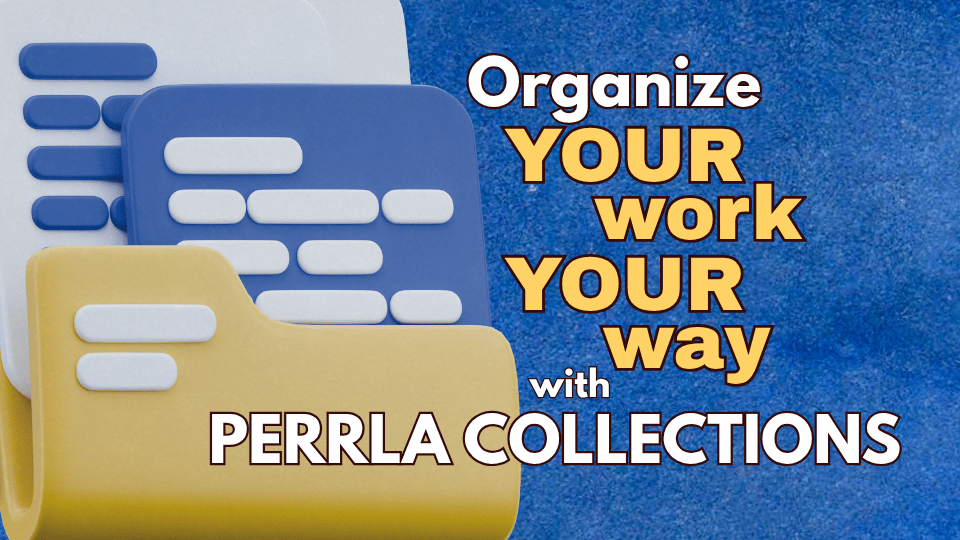 Blog post header image for the PERRLA Feature Spotlight series. Text reads "Organize Your Work Your Way with PERRLA Collections" in bold white and gold lettering against a blue textured background. Three-dimensional folder and document icons in blue, white, and gold are displayed on the left side of the image, representing organized project collections.