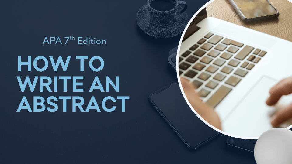 Blog post header image for the APA 101 series. Text reads "APA 7th Edition – How to Write an Abstract" against a dark navy background. A circular photograph on the right shows a person's hands typing on a laptop keyboard, with a coffee cup and smartphone visible in the background.