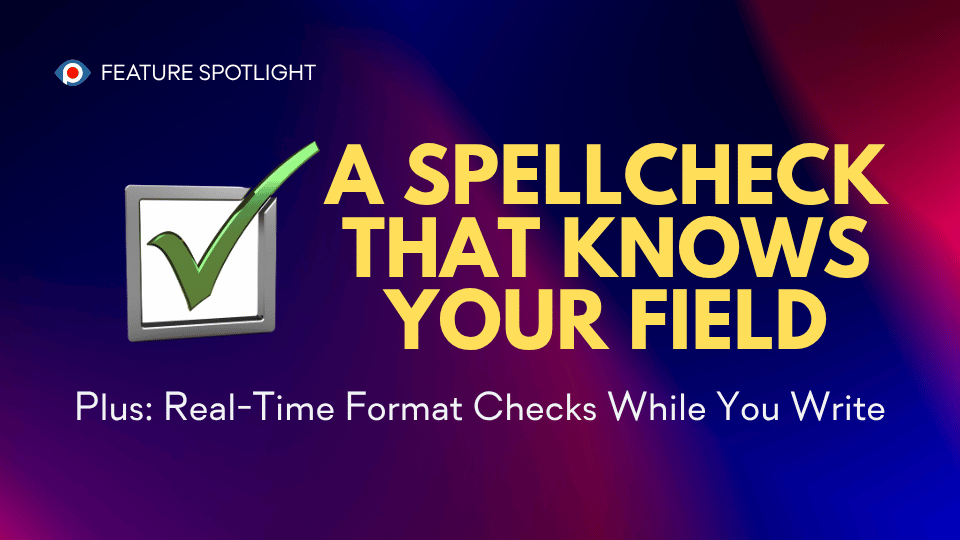 Feature Spotlight graphic with a checkmark icon and the headline “A spellcheck that knows your field,” plus the subheading “Plus: Real-Time Format Checks While You Write.”