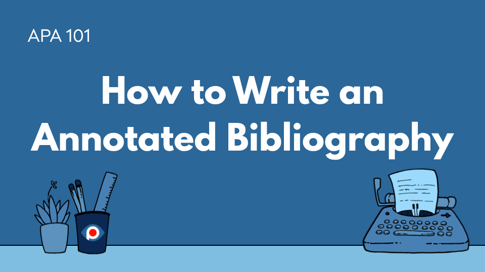 APA 101 series blog header with the title ‘How to Write an Annotated Bibliography’ on a blue background. Illustrated decorations include a small potted plant, a cup of pencils and a ruler, the PERRLA logo, and a vintage typewriter with a page loaded.