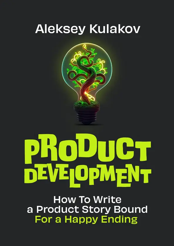 Cover book "Product Development: How to Write a Product Story Bound for a Happy Ending" by Alexey Kulakov
