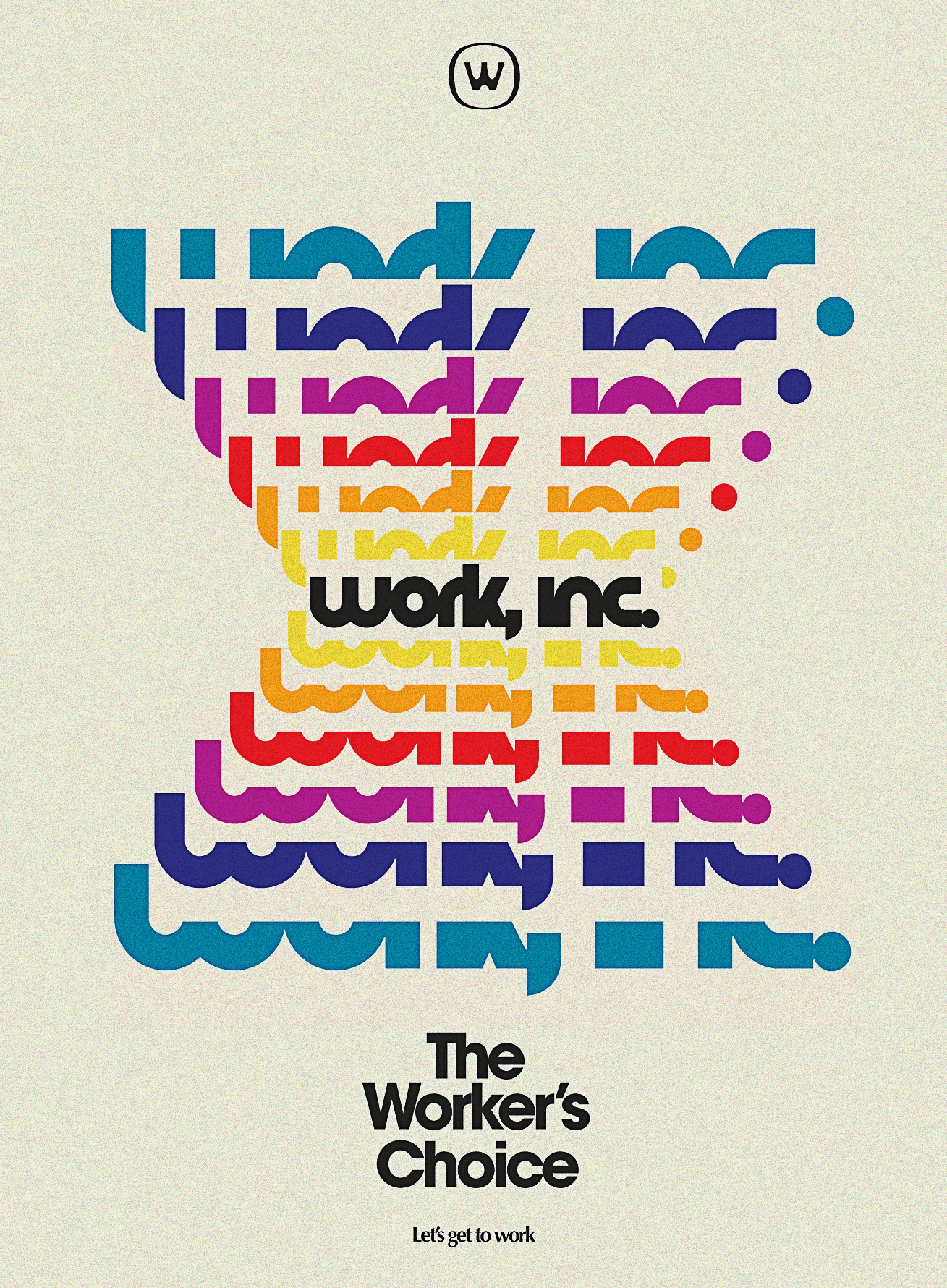 Poster with layered rainbow Work, Inc. lettering and the headline The Worker’s Choice on textured cream paper.
