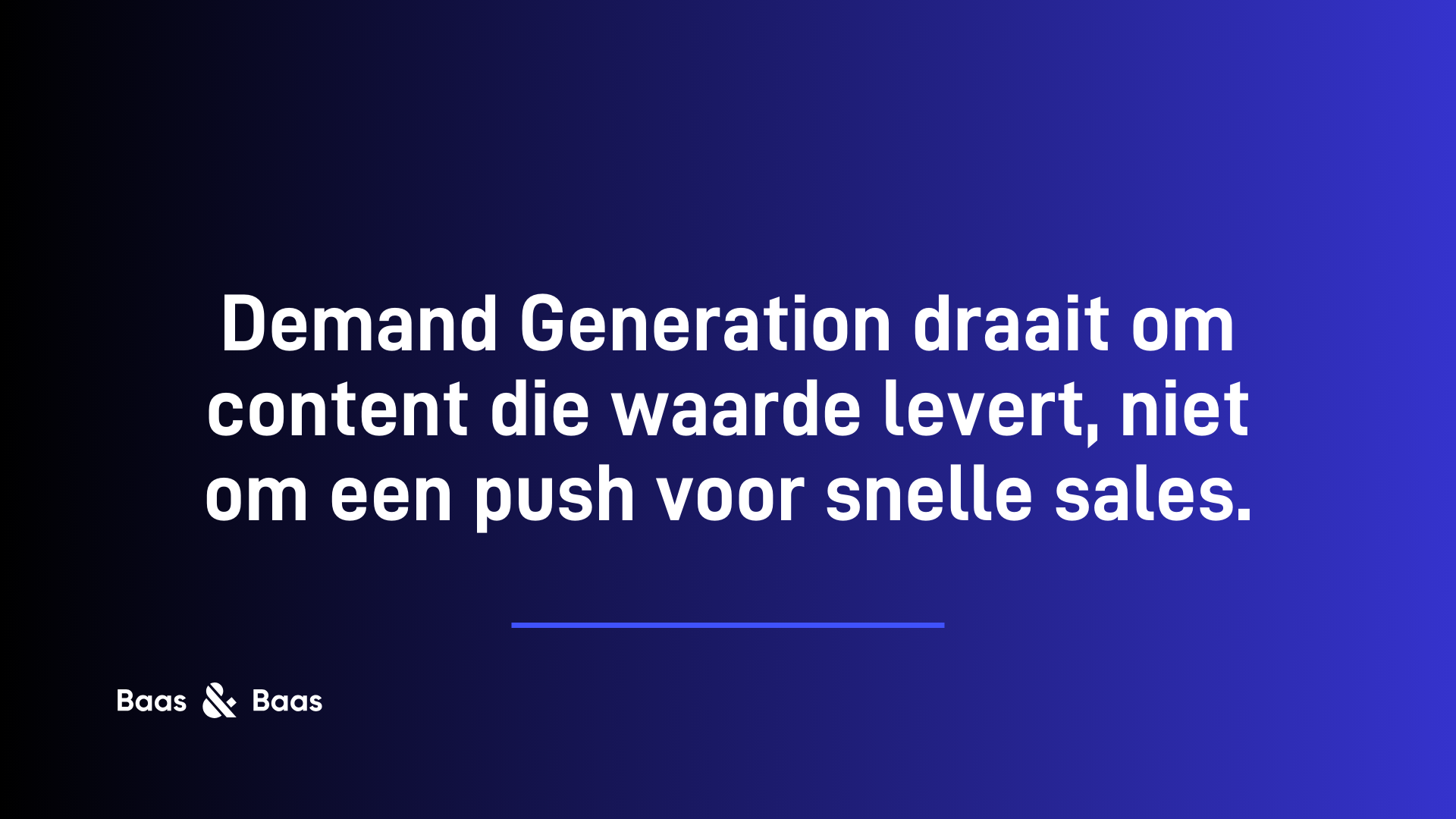 Demand Generation draait om content die waarde levert, niet om een push voor snelle sales.