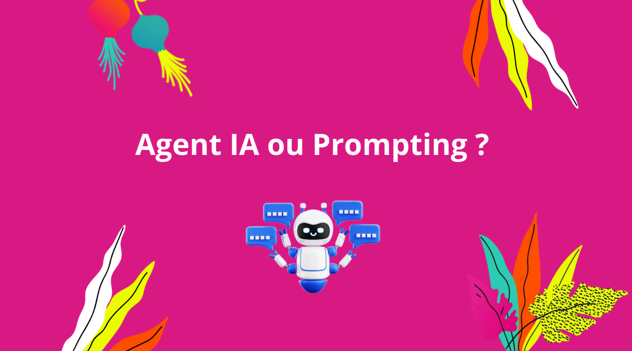 créer un agent IA ou faire du prompting
