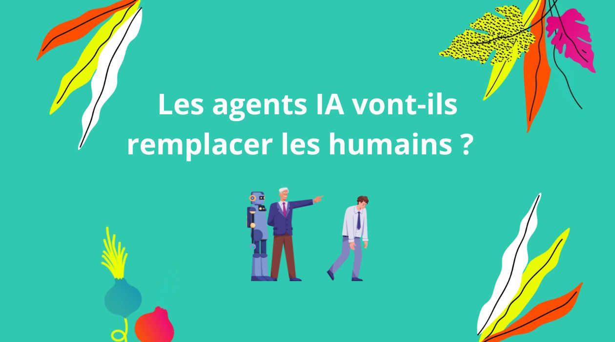 Les agents IA vont il remplacer les humains
