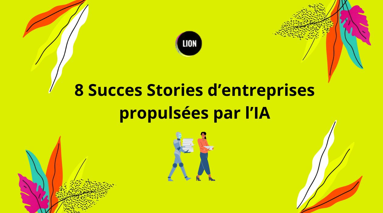 8 Succes Stories d’entreprises propulsées par l’IA