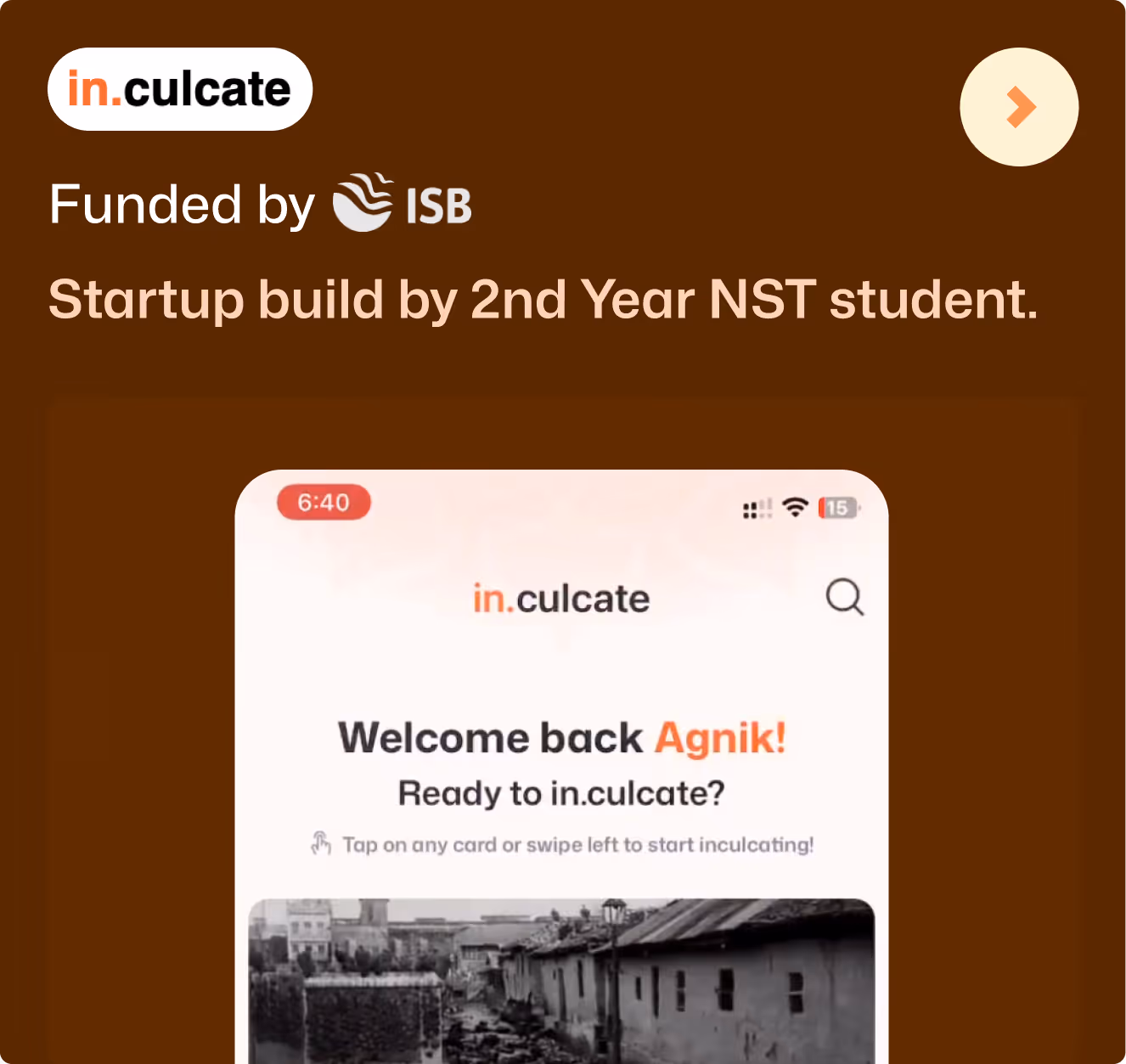 In.culcate app welcome screen for user Agnik, funded by ISB and built by 2nd year NST student.