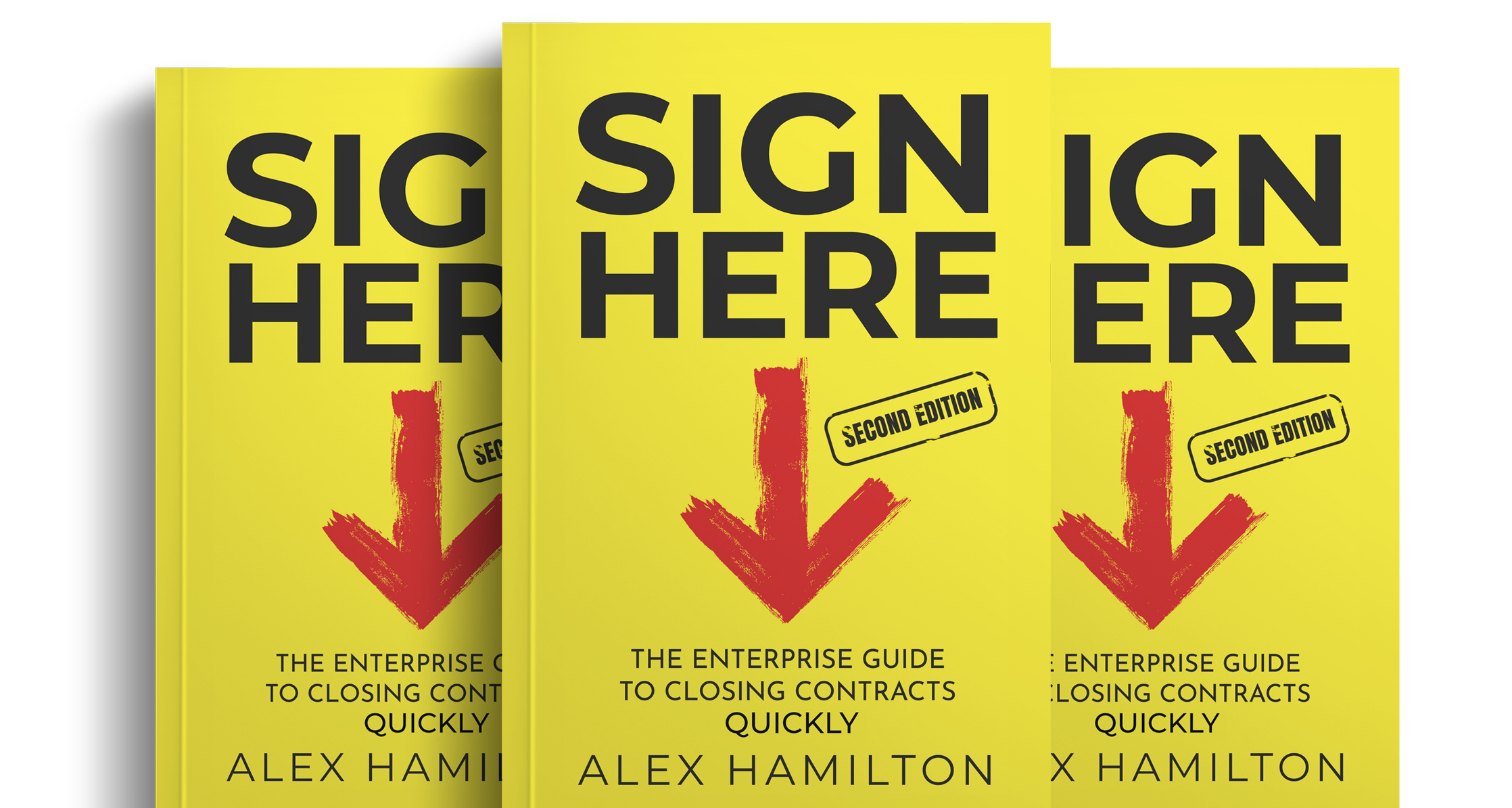 Three copies of Sign Here (second edition), the enterprise guide to closing contracts quickly by Alex Hamilton