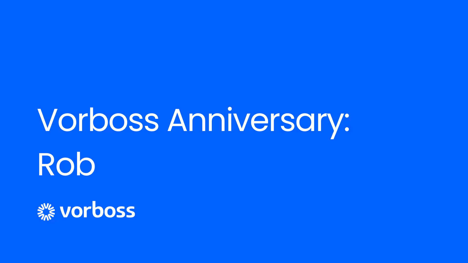Cover image with blue background and the Vorboss logo plus text saying Vorboss Anniversary: Rob.