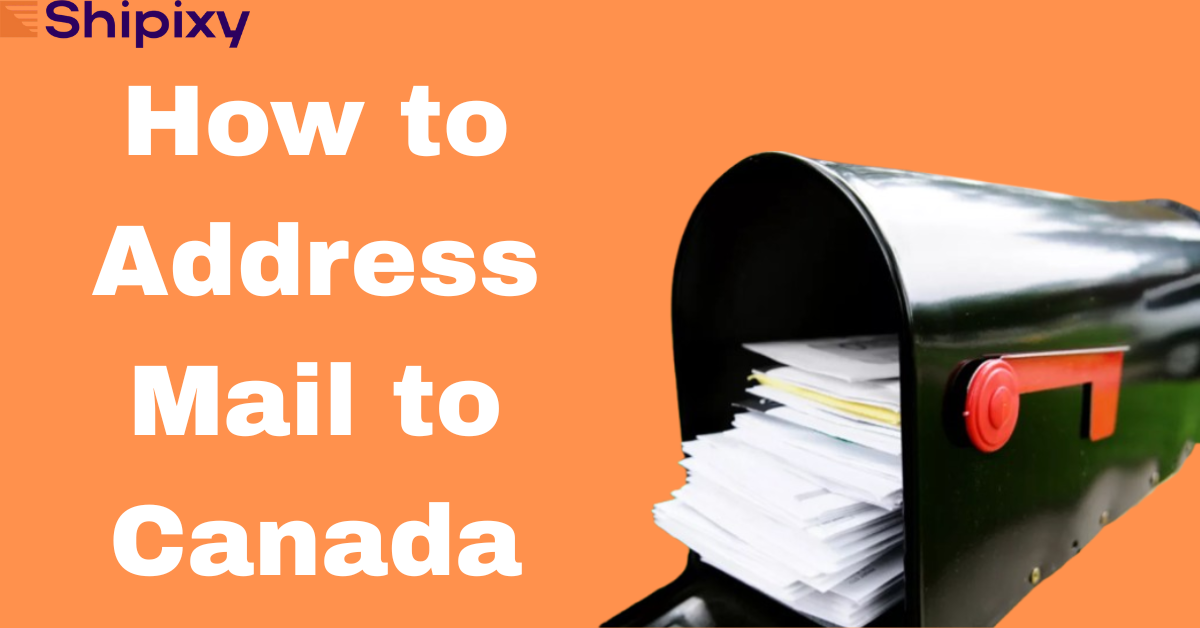 How to Address Mail to Canada