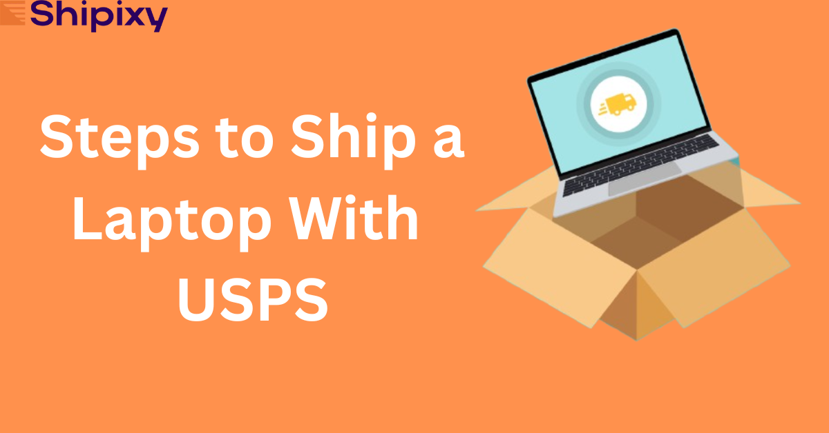 How to Ship a Laptop with USPS?