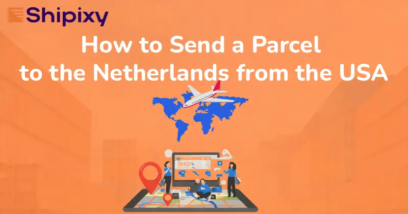 How to Send a Parcel to the Netherlands from the USA