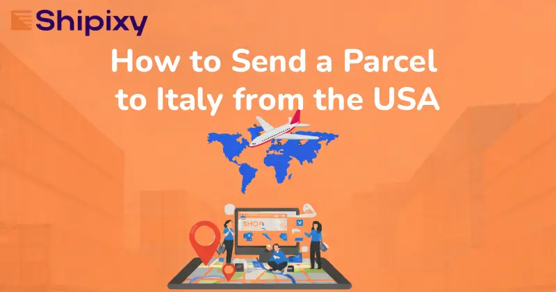 How to Send a Parcel to Italy from the USA
