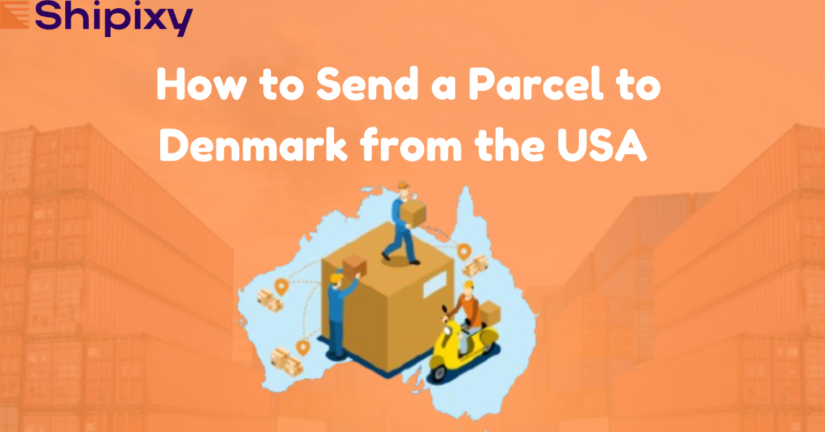 How to Send a Parcel to Denmark from the USA