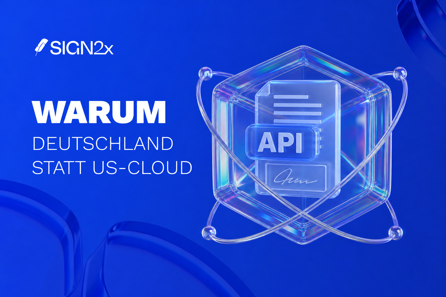 SIGN2x Cover: Warum Deutschland statt US-Cloud — E-Signatur-API aus Deutschland