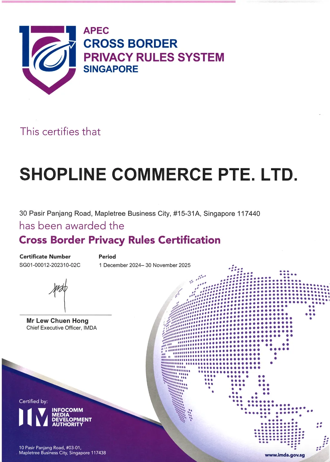 Certificate awarded to SHOPLINE COMMERCE PTE. LTD. for Cross Border Privacy Rules Certification from 1 December 2024 to 30 November 2025 by the Infocomm Media Development Authority, Singapore.