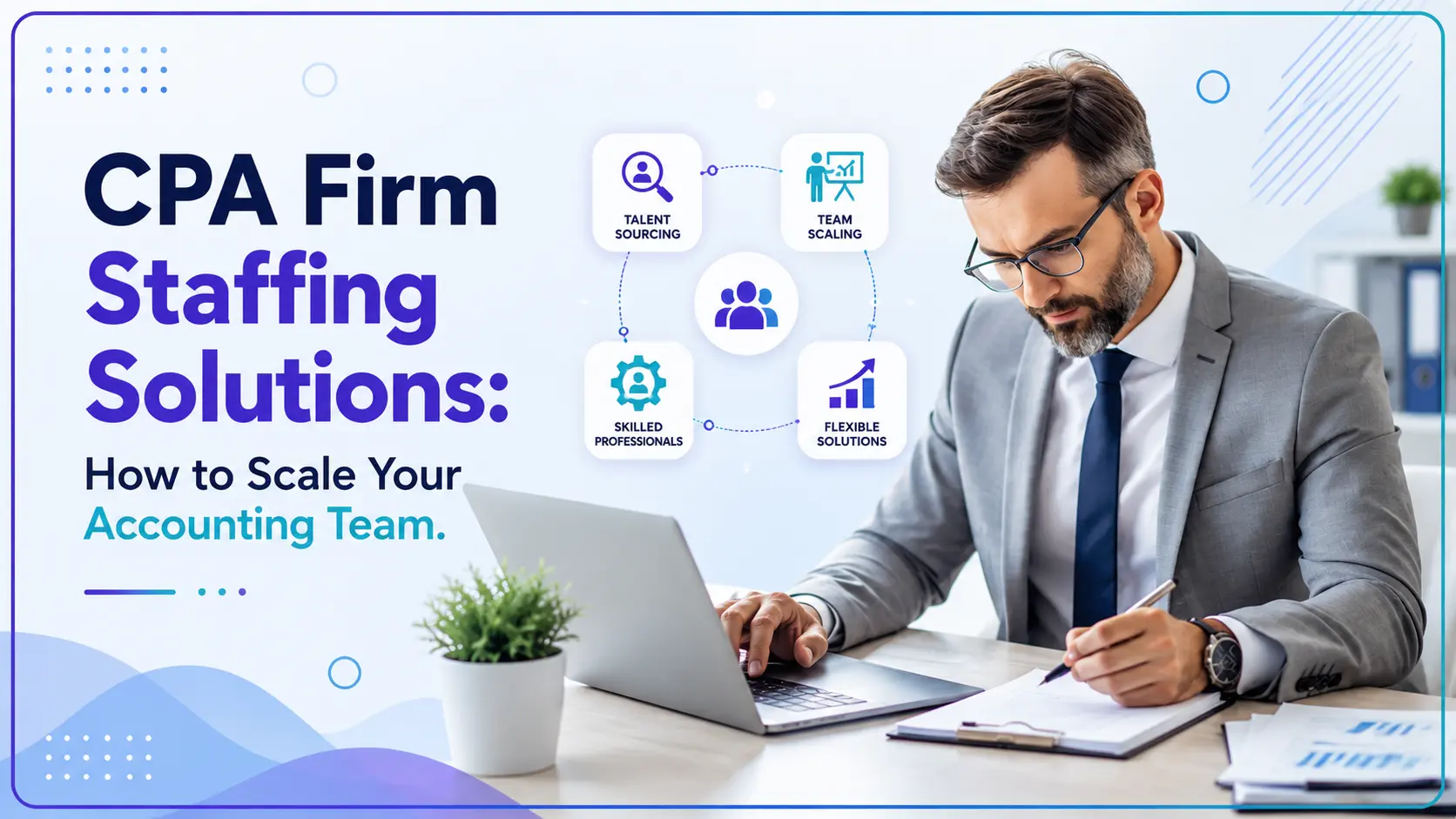 CPA Firm Staffing Solutions: How to Scale Your Accounting Team