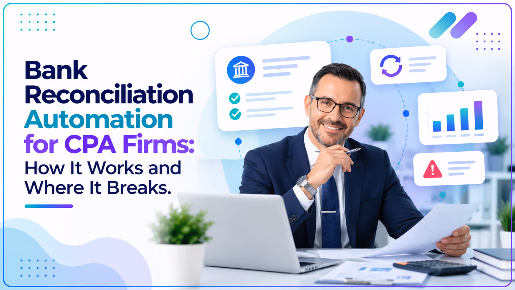 Bank Reconciliation Automation for CPA Firms: How It Works and Where It Breaks