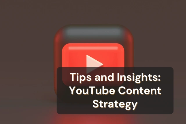Effective YouTube Content Strategy: Tips & Insights