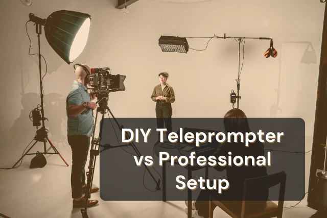 DIY Teleprompter vs Professional Setup: Which Is Right for You?