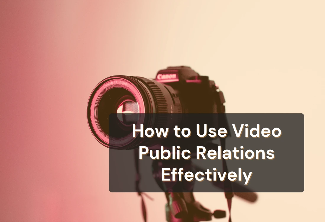 How to Use Video Public Relations Effectively