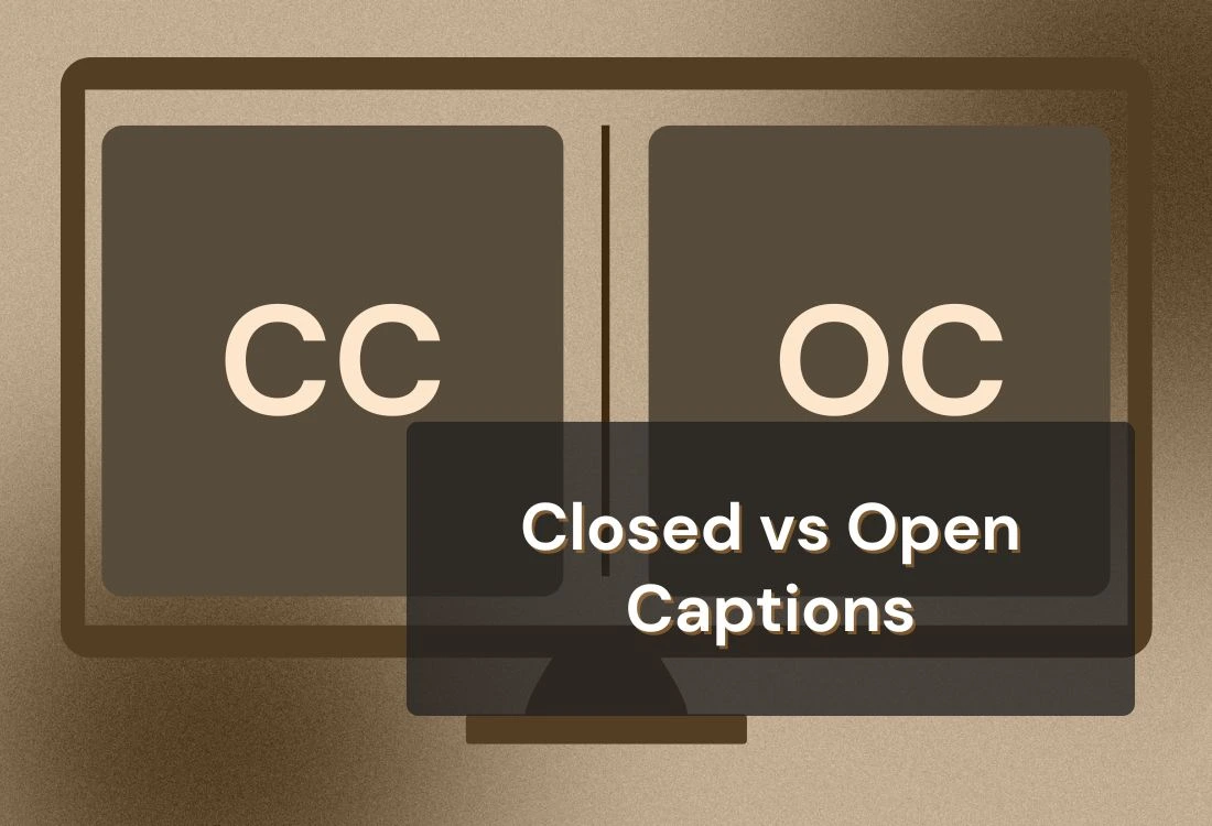 Closed vs Open Captions: What’s the Difference