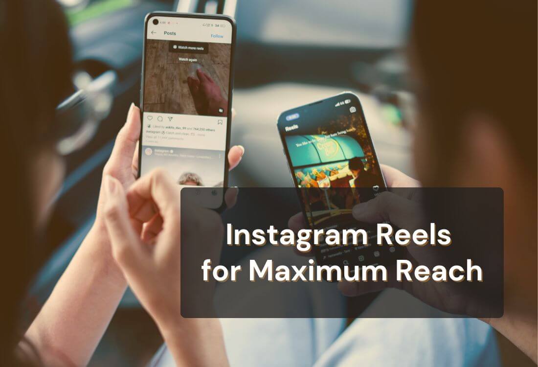 Key Benefits of Instagram Reels: Maximize Your Social Reach