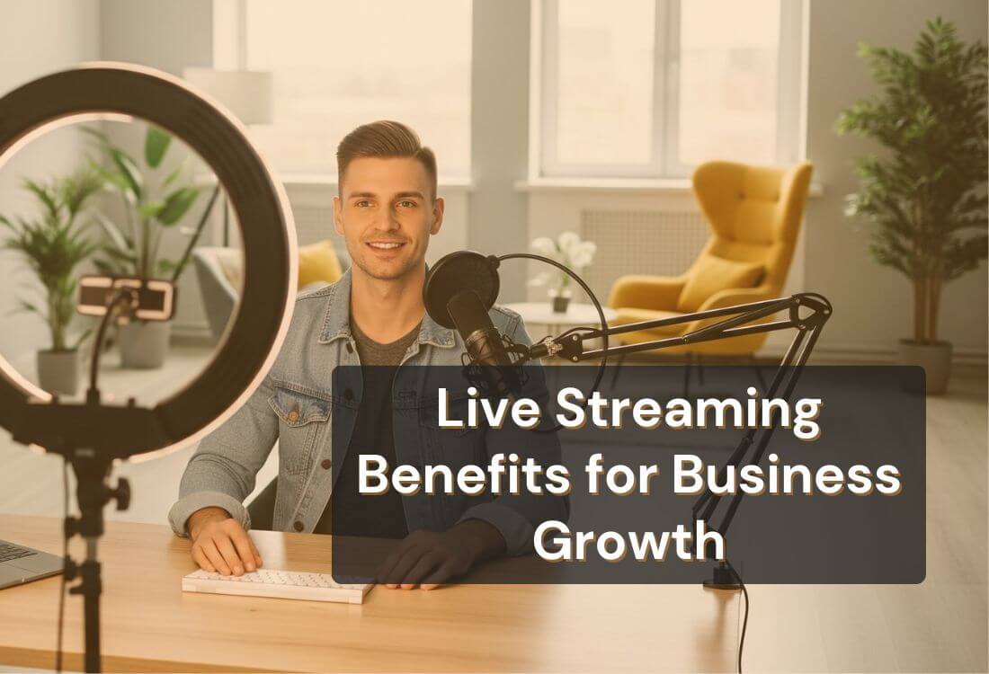 Live Streaming Benefits for Business Growth