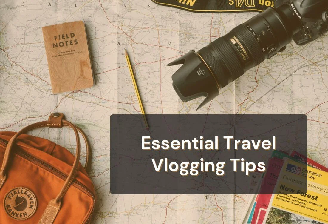 10 Essential Travel Vlogging Tips for Unforgettable Videos