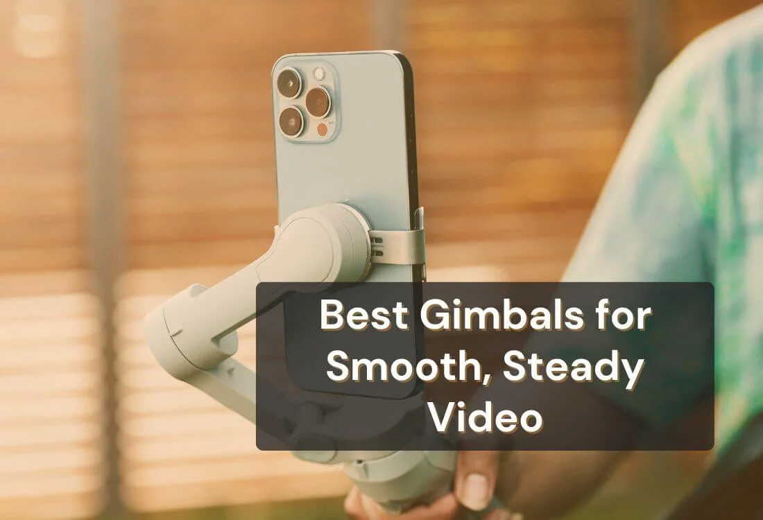 5 Best Smartphone Gimbals for Steady iPhone & Android Videos