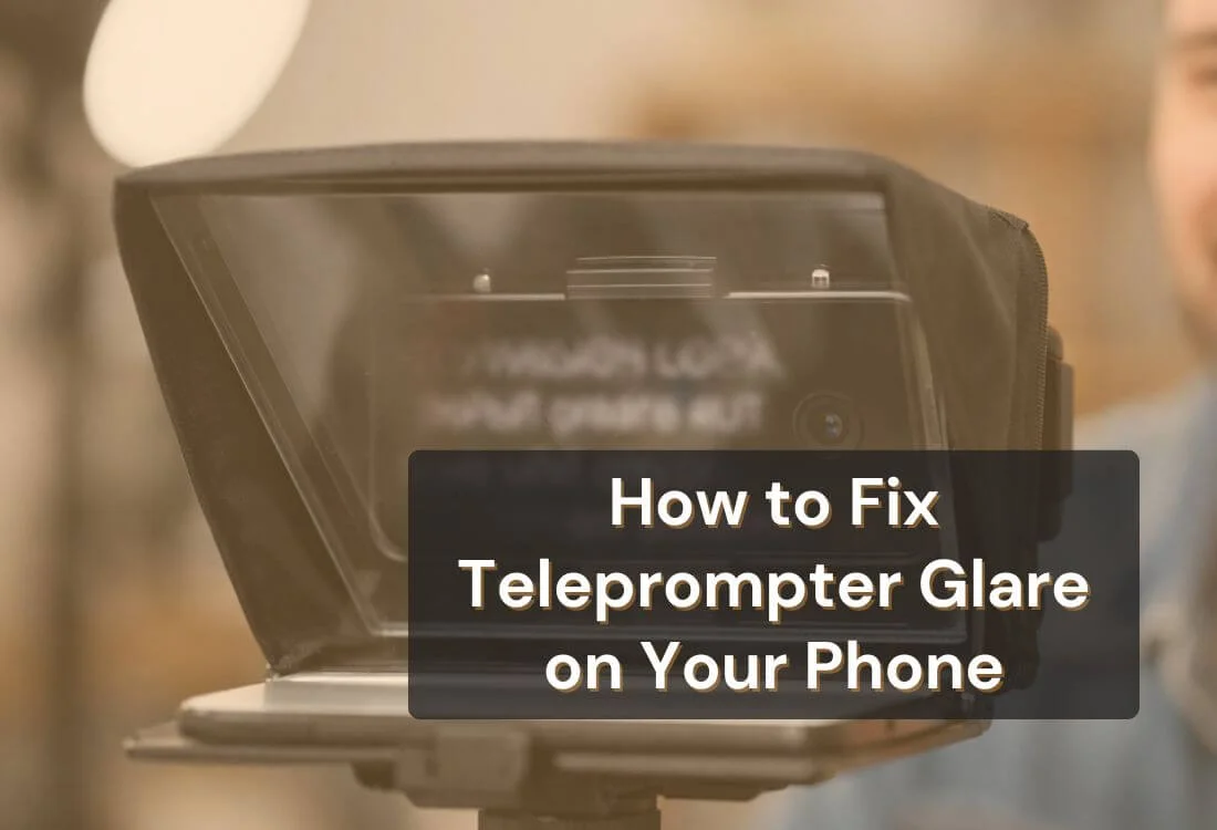 Phone Teleprompter Reflection Issues: Fix Glare Fast