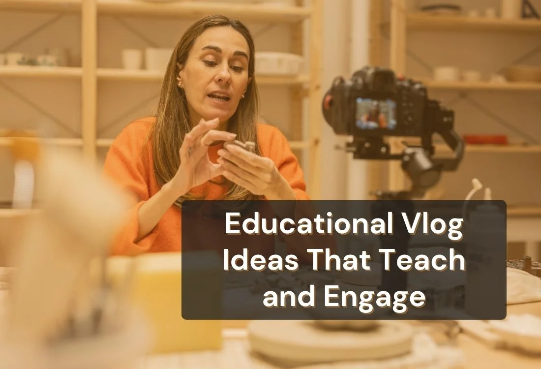 Educational Vlog Ideas: What to Create, Teach, and Share