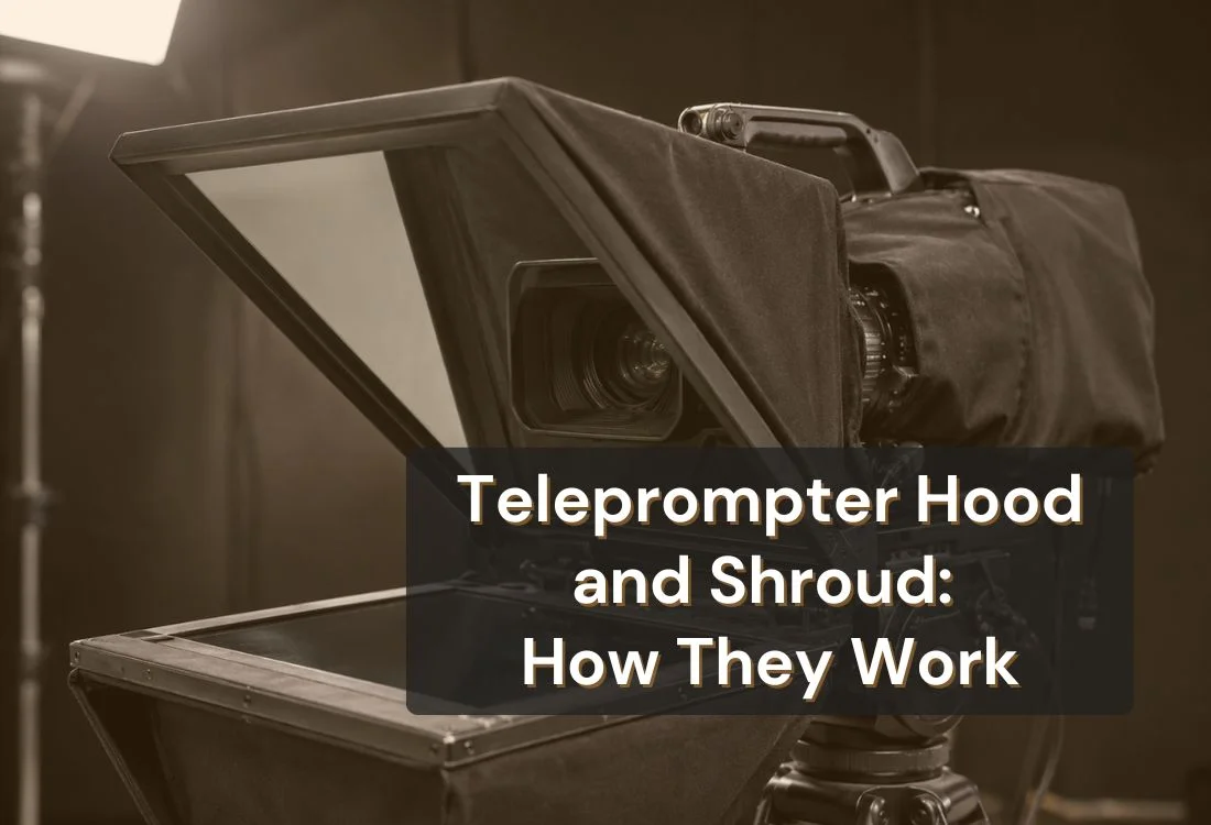 Teleprompter Hood and Shroud: A Beginner's Guide