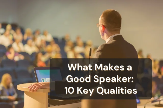 What are the 10 Qualities of a Good Speaker?
