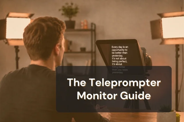 Teleprompter Monitor: How to Choose the Right External Display